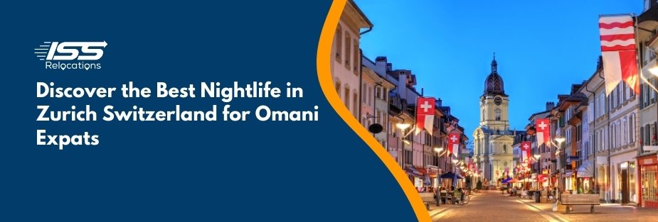 Discover the Best Nightlife in Zurich Switzerland for Omani Expats - ISS Relocations