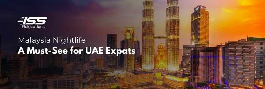 Malaysia Nightlife: A Must-See for UAE Expats - ISS Relocations