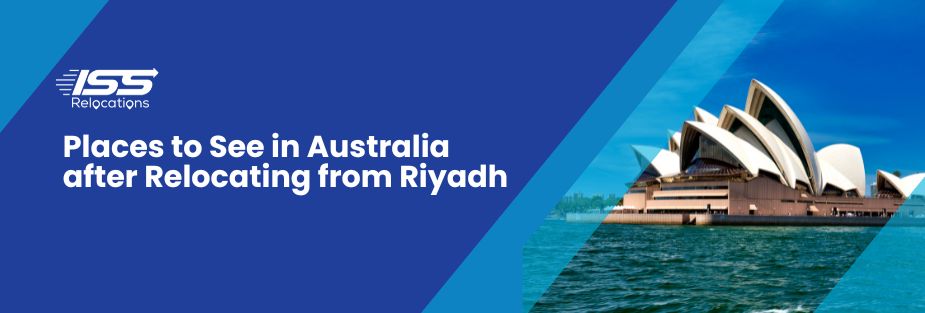 Places to See in Australia after Relocating from Riyadh - ISS Relocations