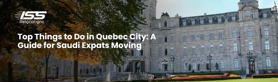 Top Things to Do in Quebec City - ISS Relocations