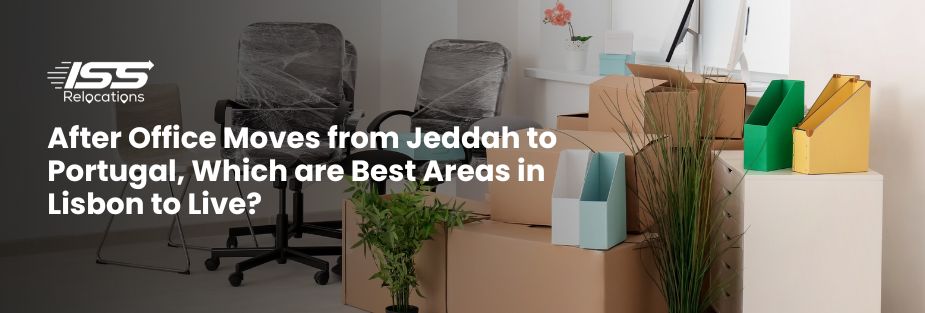 After Office Moves from Jeddah to Portugal, Which are Best Areas in Lisbon? - ISS Relocations