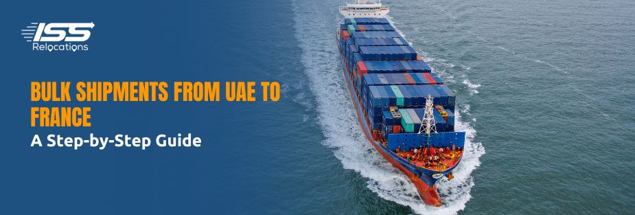 Bulk Shipments from UAE to France: A Step-by-Step Guide - ISS Relocations