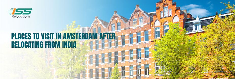 Places to Visit in Amsterdam after Relocating from India - ISS Relocations