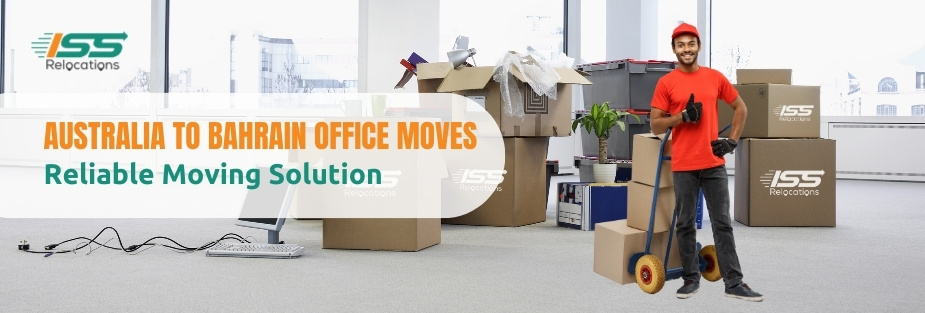 Australia to Bahrain Office Moves: Reliable Moving Solution - ISS Relocations