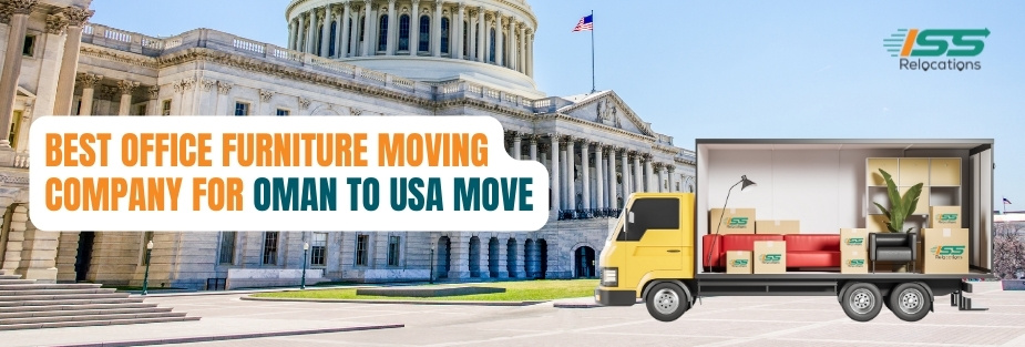 Best Office Furniture Moving Company for Oman to USA Move - ISS Relocations