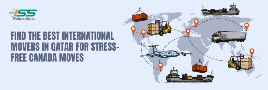 Find the Best International Movers in Qatar For Stress-Free Canada Moves - ISS Relocations