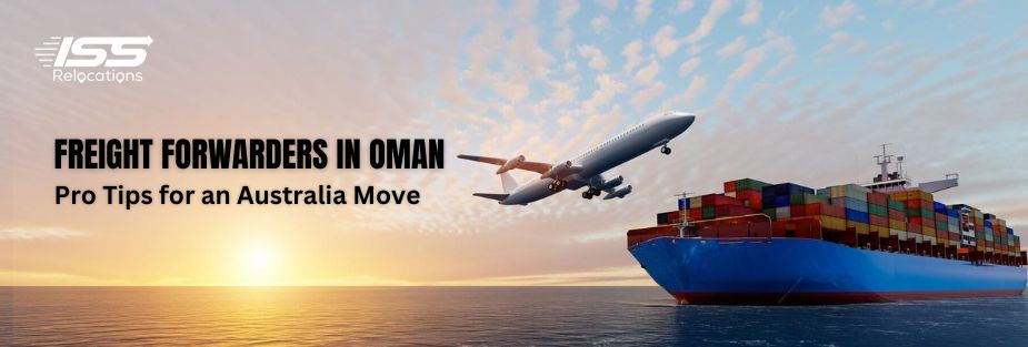 Freight Forwarders in Oman: Pro Tips for an Australia Move - ISS Relocations