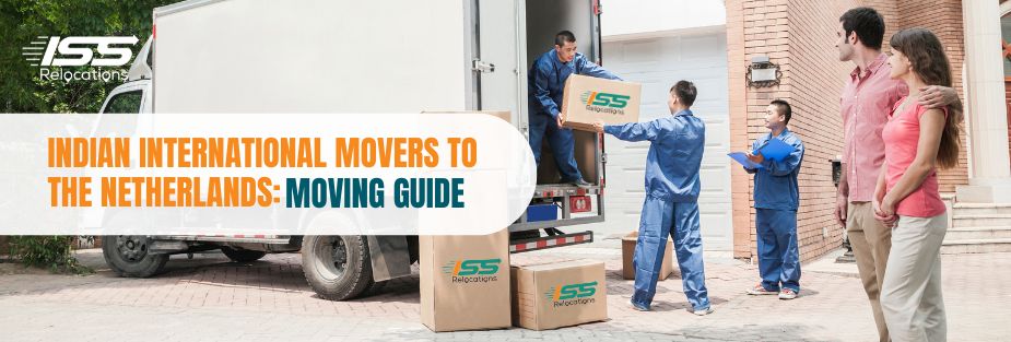 Indian International Movers to the Netherlands: Moving Guide - ISS Relocations