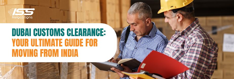 Dubai Customs Clearance - ISS Relocations