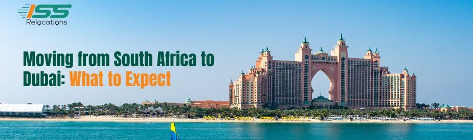 Moving From South Africa to Dubai - ISS Relocations