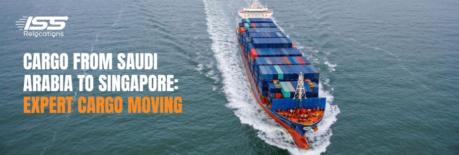 Cargo from Saudi Arabia to Singapore: Expert Cargo Moving - ISS Relocations