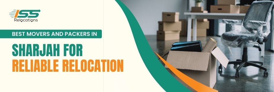 Best Movers and Packers in Sharjah - ISS Relocations