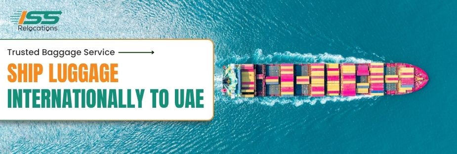 Ship Luggage Internationally to UAE_ Trusted Baggage Service - ISS Relocations