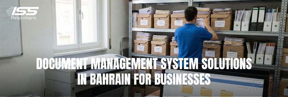 Document Management System Solutions in Bahrain for Businesses - ISS Relocations
