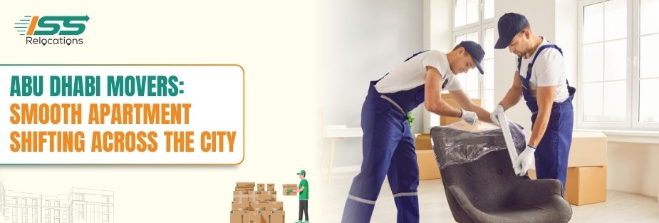 Abu Dhabi Movers: Smooth Apartment Shifting Across the City - ISS Relocations