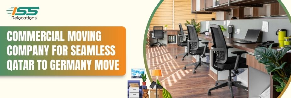 Commercial Moving Company for Seamless Qatar to Germany Move - ISS Relocations