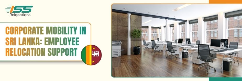 Corporate Mobility in Sri Lanka: Employee Relocation Support - ISS Relocations