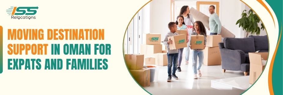 Moving Destination Support in Oman for Expats and Families - ISS Relocations