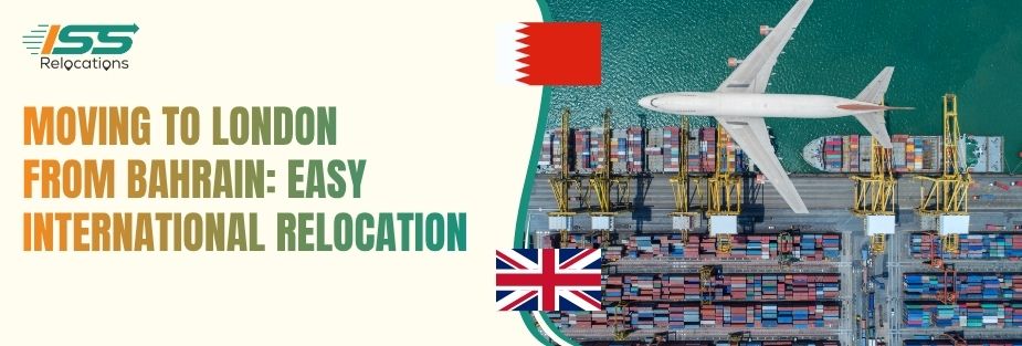 Moving to London from Bahrain: Easy International Relocation - ISS Relocations