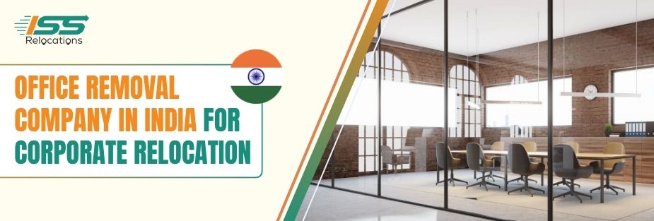 Office Removal Company in India for Corporate Relocation - ISS Relocations