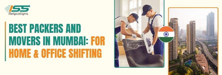 Best Packers and Movers in Mumbai: For Home & Office Shifting - ISS Relocations