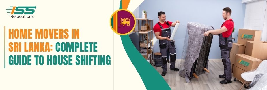 Home Movers in Sri Lanka: Complete Guide to House Shifting - ISS Relocations
