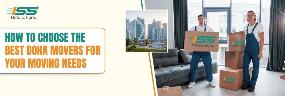 How to Choose the Best Doha Movers for Your Moving Needs - ISS Relocations