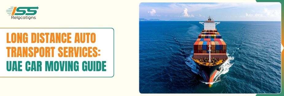Long Distance Auto Transport Services: UAE Car Moving Guide - ISS Relocations
