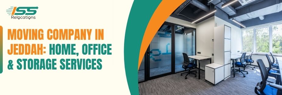 Moving Company in Jeddah: Home, Office & Storage Services - ISS Relocations