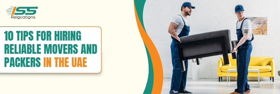 10 Tips for Hiring Reliable Movers and Packers in the UAE - ISS Relocations