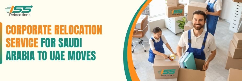 Corporate Relocation Service for Saudi Arabia to UAE Moves - ISS Relocations