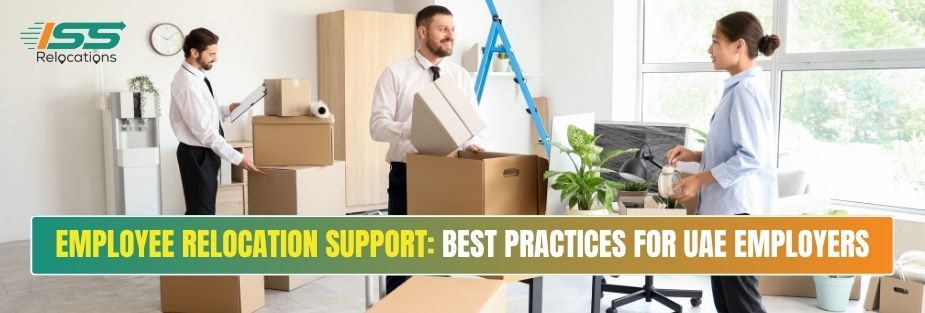 Employee Relocation Support: Best Practices for UAE Employers - ISS Relocations