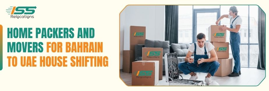 Home Packers and Movers for Bahrain to UAE House Shifting - ISS Relocations