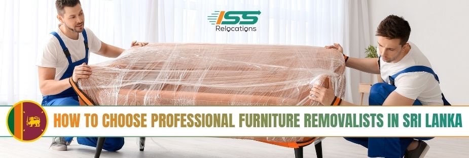 How to Choose Professional Furniture Removalists in Sri Lanka - ISS Relocations