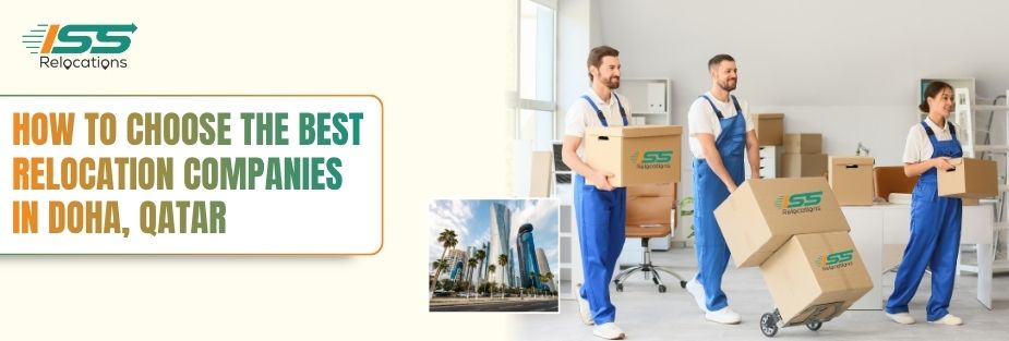 How to Choose the Best Relocation Companies in Doha, Qatar - ISS Relocations