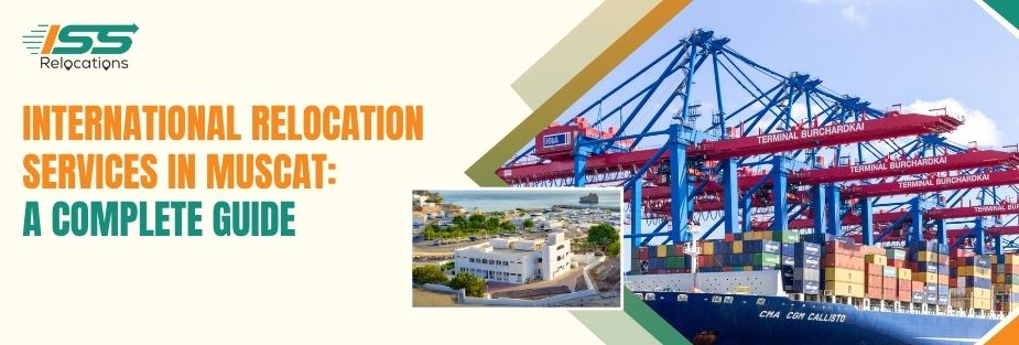 International Relocation Services in Muscat: A Complete Guide - ISS Relocations