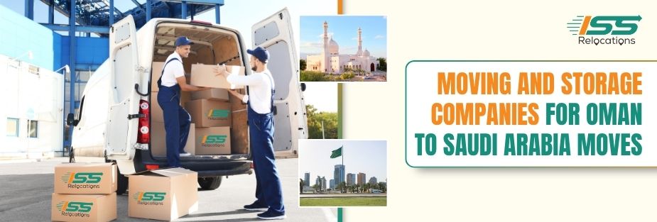 Moving and Storage Companies for Oman to Saudi Arabia Moves - ISS Relocations