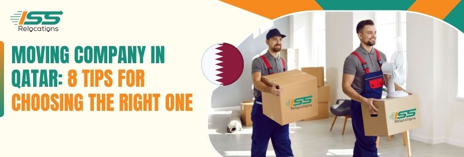 Moving Company in Qatar: 8 Tips for Choosing the Right One - ISS Relocations