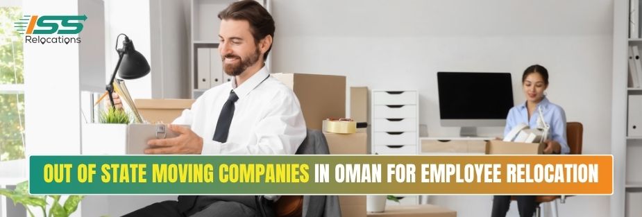 Out of State Moving Companies in Oman for Employee Relocation - ISS Relocations