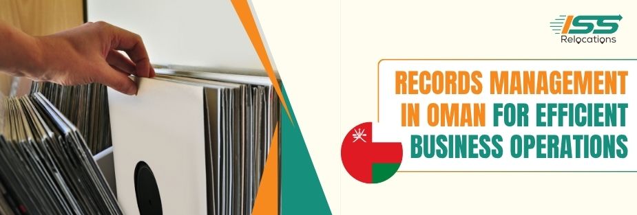 Records Management in Oman for Efficient Business Operations - ISS Relocations