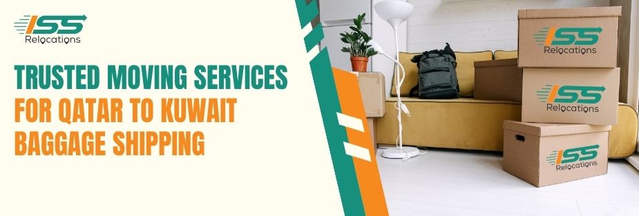 Trusted Moving Services for Qatar to Kuwait Baggage Shipping - ISS Relocations