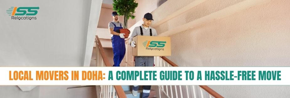 Local Movers in Doha: A Complete Guide to a Hassle-Free Move - ISS Relocations