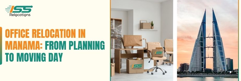 Office Relocation in Manama: From Planning to Moving Day - ISS Relocations