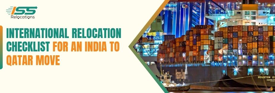 International Relocation Checklist for an India to Qatar Move - ISS Relocations