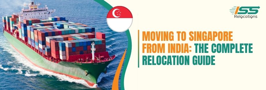 Moving to Singapore from India: The Complete Relocation Guide - ISS Relocations