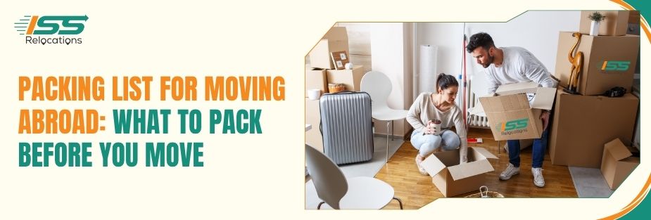 Packing List for Moving Abroad: What to Pack Before You Move - ISS Relocations
