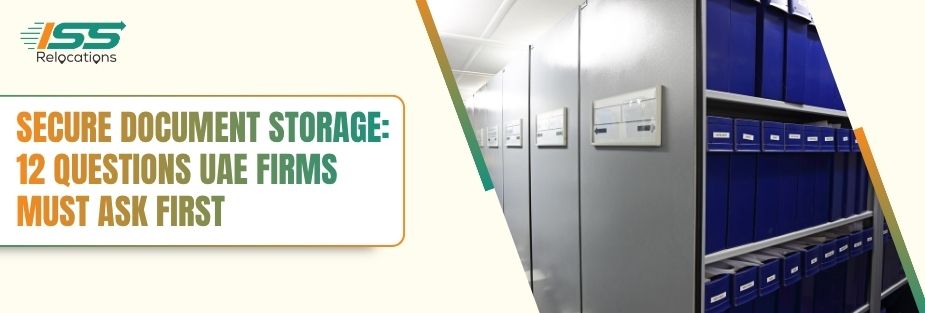 Secure Document Storage: 12 Questions UAE Firms Must Ask First - ISS Relocations